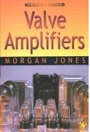 Valve Amplifiers by Morgan Jones